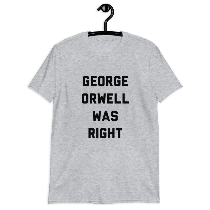 George Orwell Was Right Short-Sleeve Unisex T-Shirt - Image 2