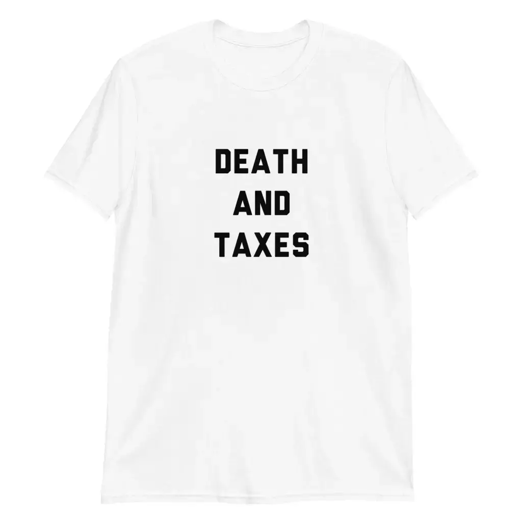 Death and Taxes Short-Sleeve Unisex T-Shirt