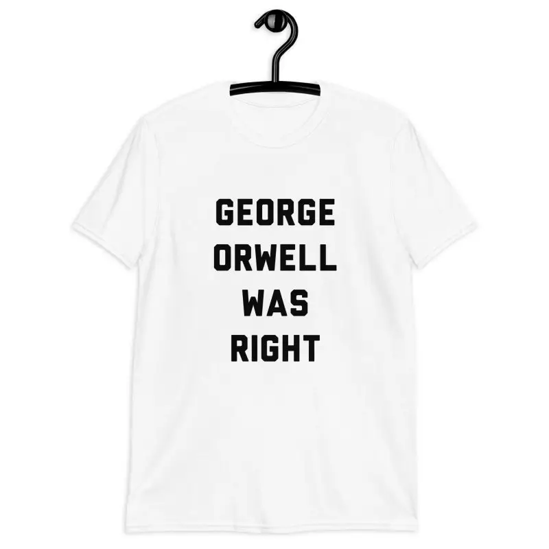 George Orwell Was Right Short-Sleeve Unisex T-Shirt