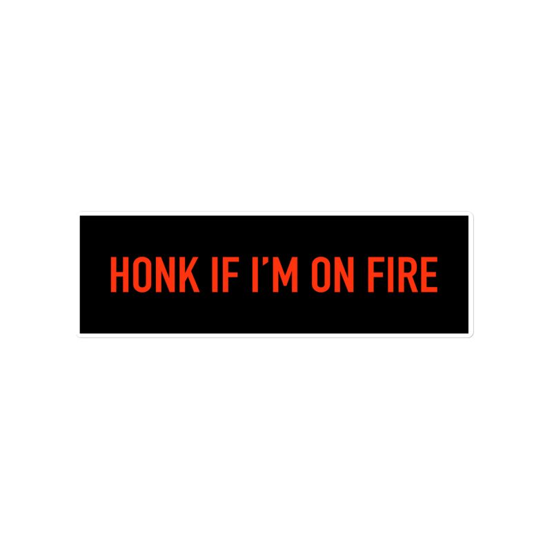 Honk if I'm on fire Bubble-free stickers