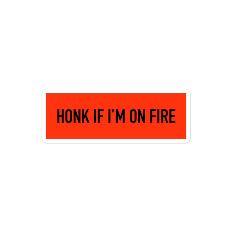 Honk if I'm on fire Bubble-free stickers - Image 2