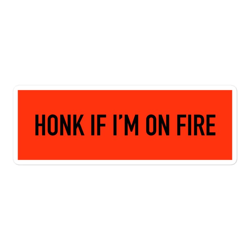 Honk if I'm on fire Bubble-free stickers - Image 3