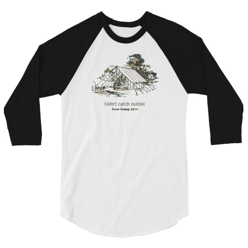 Didn't catch nothin' Deer Camp 1978 3/4 sleeve raglan shirt