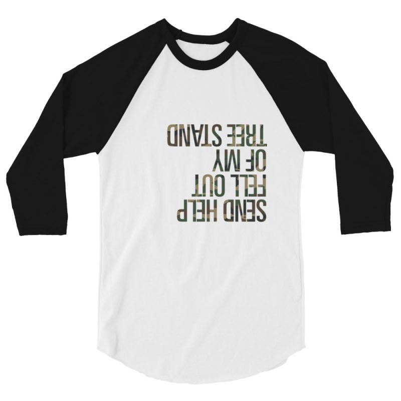 Send help fell out of my tree stand 3/4 sleeve raglan shirt