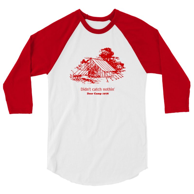 Didn't catch nothin' Deer Camp 1978 3/4 sleeve raglan shirt